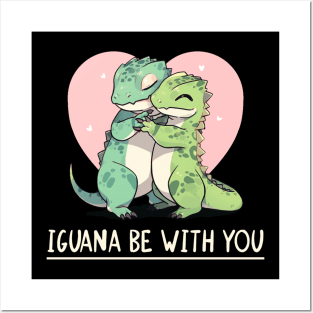 Iguana be with you - Iguanas Valentines Show Posters and Art